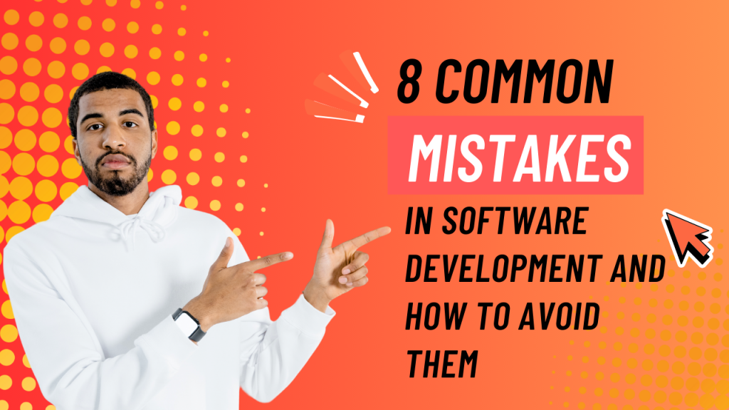 8 Common Mistakes in Software Development and How to Avoid Them - Netic ...